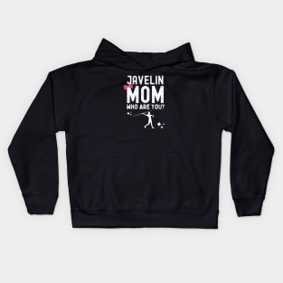 Javelin Mom Who Are You Kids Hoodie